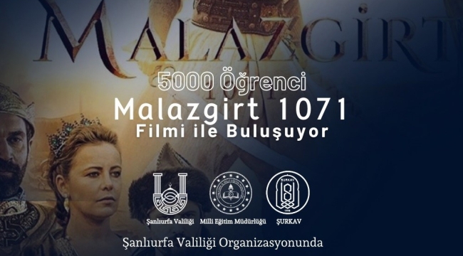 5000 Genç Malazgirt 1071 Filmini İzleyecek!