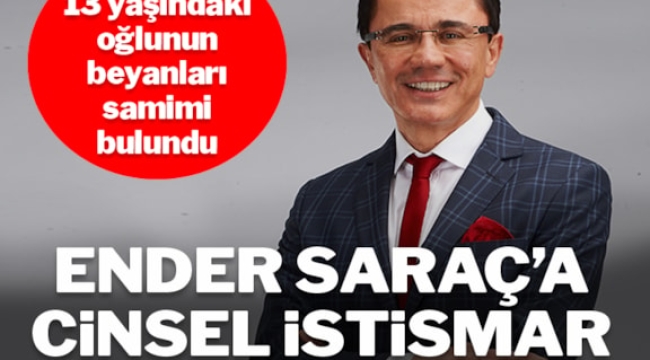 Ender Saraç'a 'cinsel istismar' davası...