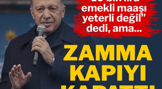Erdoğan: 10 bin lira emekli maaşı yeterli değil!