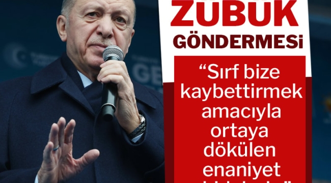 ERDOĞANDAN 'ZÜBÜK' GÖNDERMESİ!