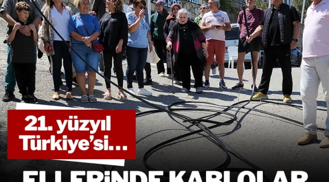 21. yüzyıl Türkiye'si… Ellerinde kablolarla aylardır internet bekliyorlar!