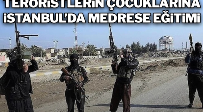 IŞİD'li teröristlerin çocuklarına Başakşehir'de medrese eğitimi!