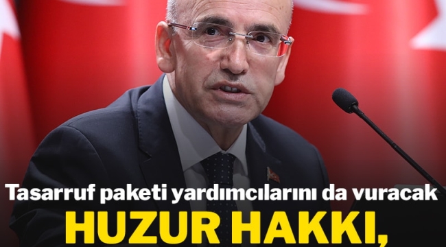 Tasarruf paketi Şimşek'in yardımcılarını da vuracak!