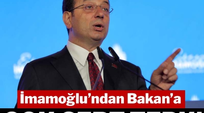 İMAMOĞLU'NDAN BAKANA ÇOK SERT TEPKİ!