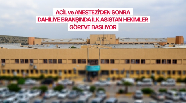 Dahiliye Branşında İlk Asistan Hekimler Göreve Başlıyor!